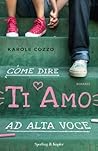 Come dire ti amo ad alta voce by Karole Cozzo