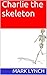 Charlie the skeleton