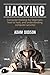Hacking: Computer Hacking for beginners, how to hack, and understanding computer security!