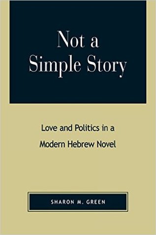 Not a Simple Story: Love and Politics in a Modern Hebrew Novel