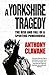 A Yorkshire Tragedy by Anthony Clavane