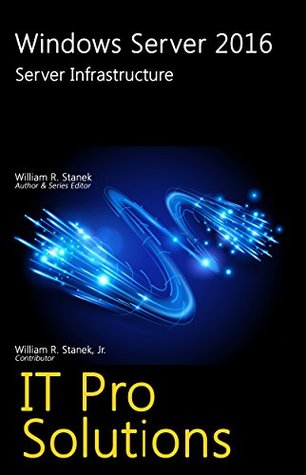 Windows Server 2016: Server Infrastructure (IT Pro Solutions)