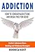 Addiction: How To Conquer A...