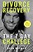 Divorce Recovery: The 7 Day Challenge