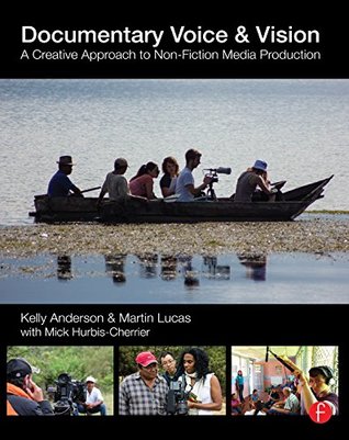 Documentary Voice & Vision: A Creative Approach to Non-Fiction Media Production