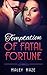 Romance Action Adventure: Temptation of Fatal Fortune: Mystery and Suspense Lust Novels (Saga Temptation of Fatal duet Book 2)
