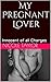 My Pregnant Lover: Innocent...