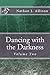 Dancing with the Darkness by Nathan J. Allison