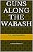 Guns along the Wabash: A novel of Majestic 12 (The Prometheus Initiative Book 1)