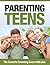 Parenting: Teenagers: Parenting Teenagers (Family Life Dysfunctional Relationships Communication) (Relationships Parenting Adolescence)