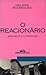 O reacionário: Memórias e confissões