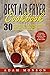 Best Air Fryer Cookbook: 30 Most Popular & Tasty American Air Fryer Recipes to Prepare Healthy Low-Fat Meals