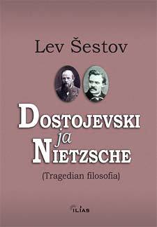 Dostojevski ja Nietzsche: Tragedian filosofia