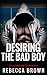 ROMANCE: Desiring The Bad Boy (Billionaire Steamy BWWM Romance) (Contemporary BBW Pregnancy Multicultural Book 1)
