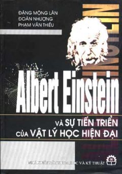 ALBERT EINSTEIN và sự tiến triển của vật lí học hiện đại (Paperback)