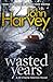 Wasted Years by John Harvey Wasted Years by John Harvey