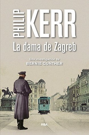 La dama de Zagreb: Serie Bernie Gunther X (Spanish Edition)