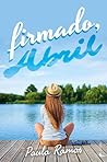 Firmado, Abril by Paula   Ramos