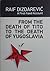 From the Death of Tito to the Death of Yugoslavia