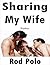 Sharing My Wife: Erotica