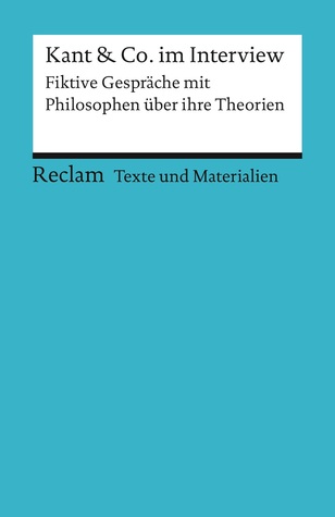 Kant & Co. Im Interviewfiktive Gespräche Mit Philosophen Über Ihre Theorien ; Für Die Sekundarstufe (Perfect Paperback)