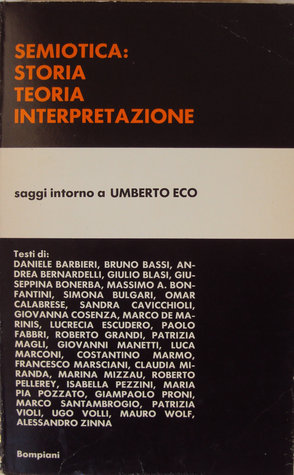 Semiotica: storia, teoria, interpretazione: saggi intorno a Umberto Eco