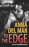 To the Edge by Anna del Mar To the Edge by Anna del Mar