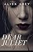 Dear Juliet by Alisa Grey