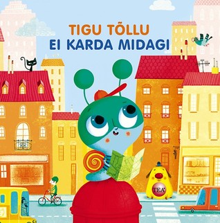 Tigu Tõllu ei karda midagi