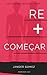 RE+começar
