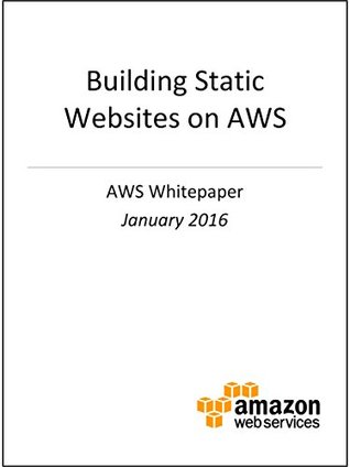 Building Static Websites on AWS (AWS Whitepaper): Prescriptive Guidance