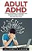 Adult ADHD: The Best Strate...