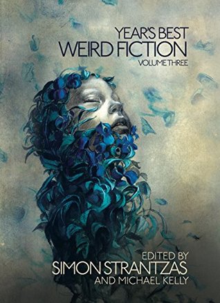Year's Best Weird Fiction, Vol. 3 (Kindle Edition)