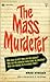 The Mass Murderer by Brad Steiger