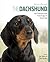 The Dachshund: Your Essential Guide from Puppy to Senior Dog (Best of Breed)