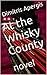 At the Whiskey County: novel