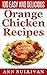 100 Easy And Delicious Orange Chicken Recipes