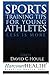 Sports Training Tips for Young Athletes by David C. Houle