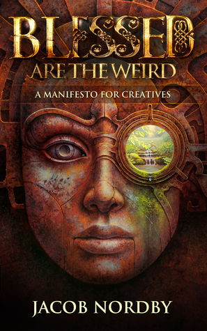 Blessed Are the Weird: A Manifesto for Creatives (Paperback)