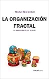 LA ORGANIZACIÓN FRACTAL: EL FUTURO DEL MANAGEMENT (Spanish Edition) LA ORGANIZACIÓN FRACTAL: EL FUTURO DEL MANAGEMENT (Spanish Edition)