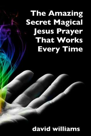 The Amazing Secret Magical Jesus Prayer That Works Every Time (Paperback)