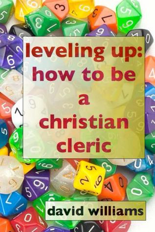 Leveling Up: How to Be a Christian Cleric (Paperback)