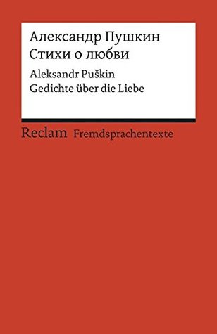 Stichi o ljubvi: Gedichte über die Liebe. Russischer Text mit deutschen Worterklärungen.