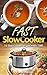 Fast Slow Cooker: 15 Slow Cooker Recipes in NO-TIME (Healthy Recipes, Crock Pot Recipes, Slow Cooker Recipes, Caveman Diet, Stone Age Food, Clean Food)