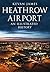 Heathrow Airport: An Illustrated History