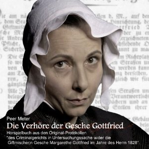Die Verhöre der Gesche Gottfried: ein Kammerspiel des Grauens