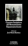 Cuentos fantásticos del Romanticismo hispanoamericano Cuentos fantásticos del Romanticismo hispanoamericano