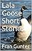 Lala Goose Short Stories by Fran Gunter
