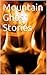 Mountain Ghost Stories