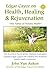Edgar Cayce on Health, Healing, and Rejuvenation